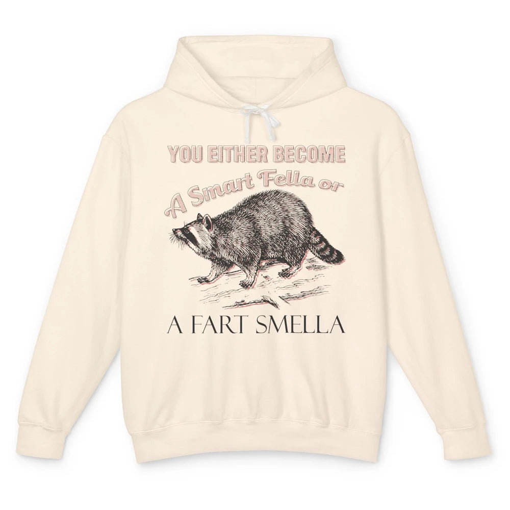 Funny Racoon Become A Smart Fella Or Fart Smella Raccoon Unisex Lightweight Hoodie