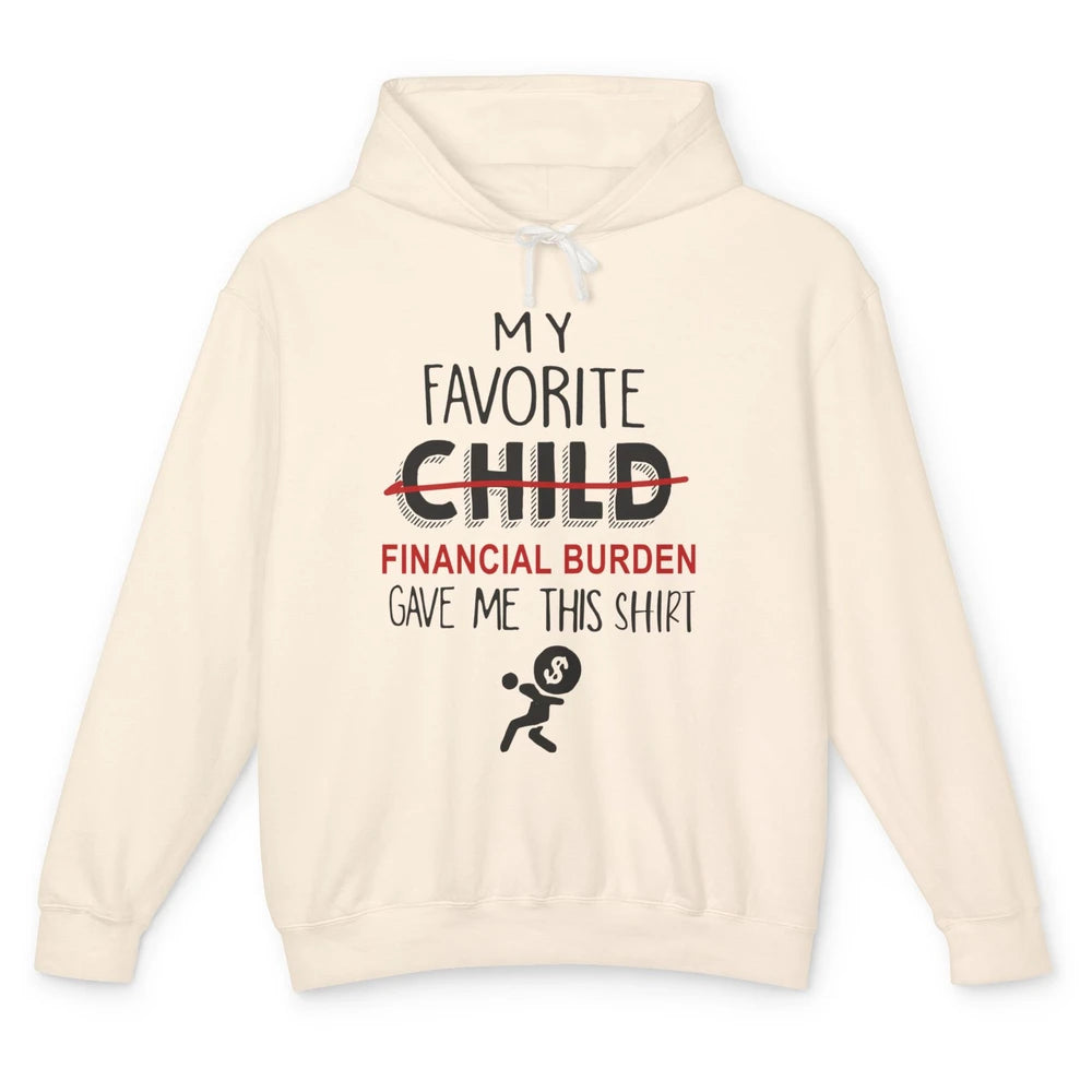 Mothers Fathers Day My Favorite Financial Burden Gave Me Unisex Lightweight Hoodie