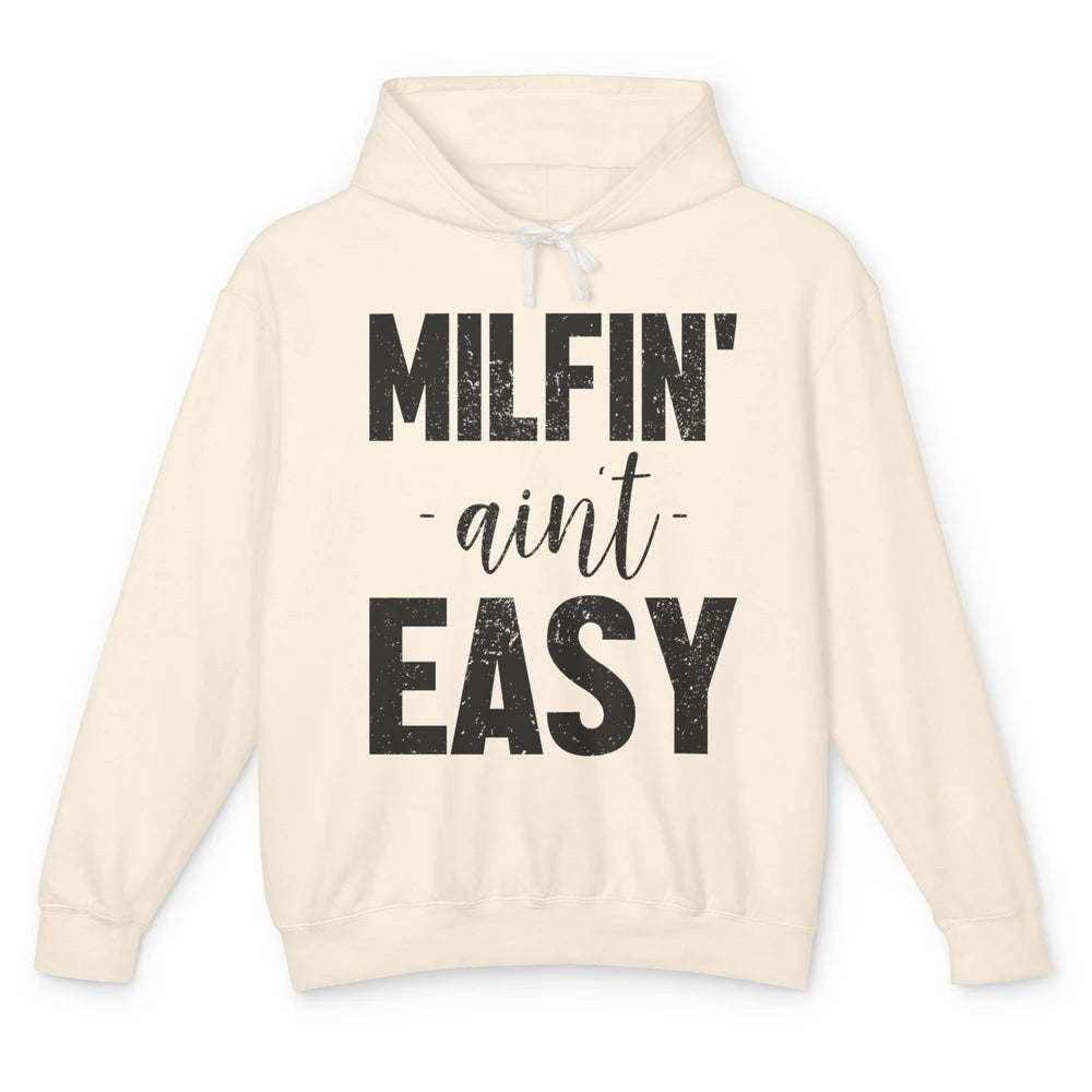 Funny Milfing Ain't Easy Sarcastic Antisocial Women Lady Unisex Lightweight Hoodie