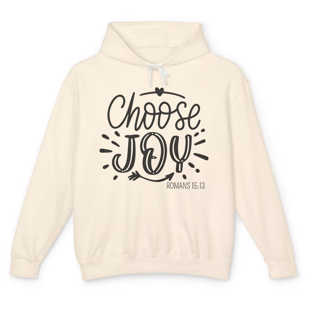 Christian Faith Choose Joy Romans Bible Verse Religious Unisex Lightweight Hoodie