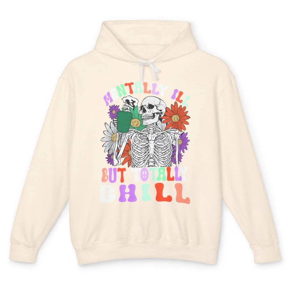 Mentally Ill But Totally Chill Skeleton Death Daisy Boho Unisex Lightweight Hoodie