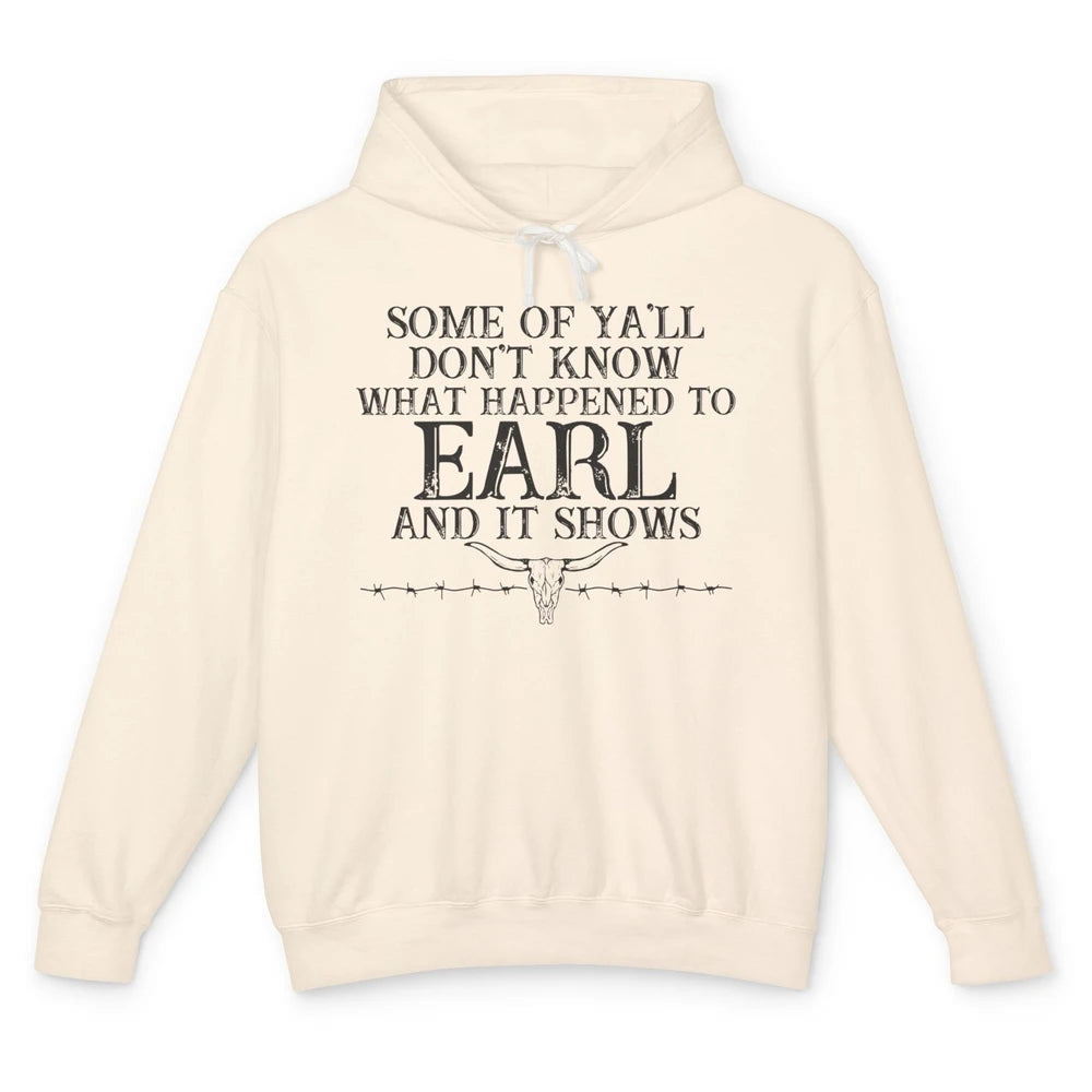 Bull Skull Some You Don't Know What Happened to Earl Western Unisex Lightweight Hoodie