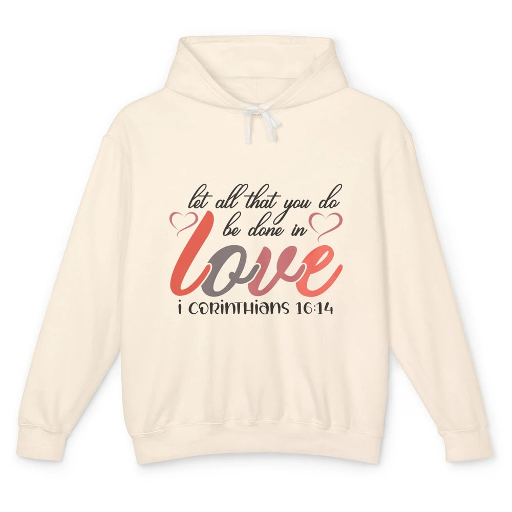 Let All That You Do Be Done In Love Christian Valentines Day Unisex Lightweight Hoodie