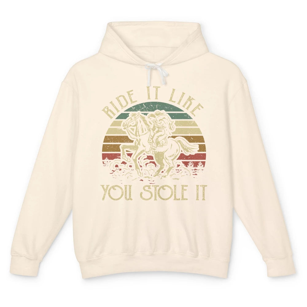 Vintage Cowgirl Riding Horse Ride It Like You Stole Western Unisex Lightweight Hoodie