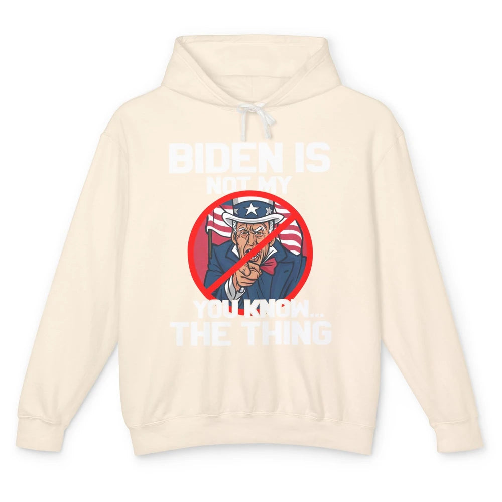 Uncle Sam Biden's Not My You Know The Thing July 4th Patriot Unisex Lightweight Hoodie