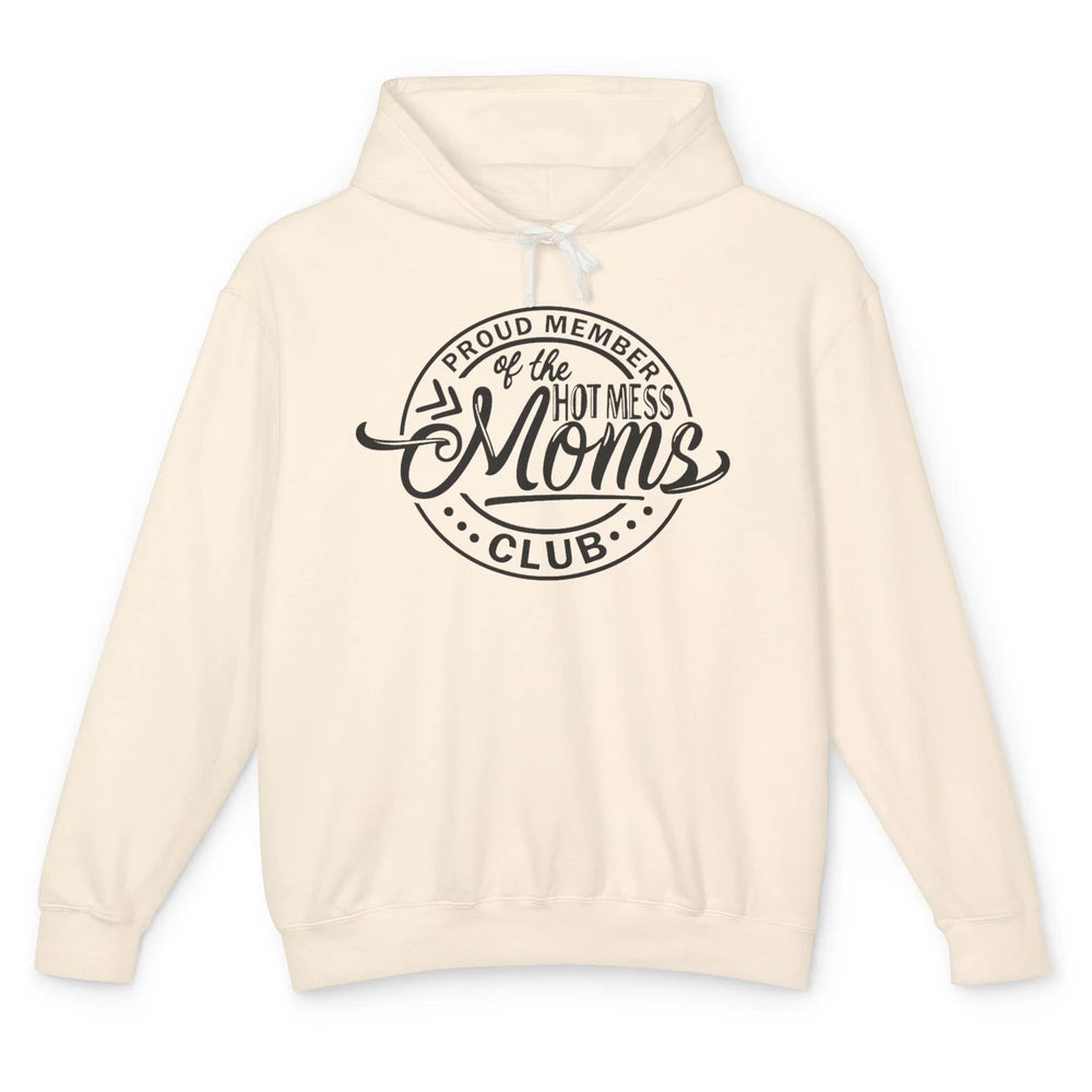 Funny Proud Member Of The Hot Mess Moms Club Bad Moms Club Unisex Lightweight Hoodie