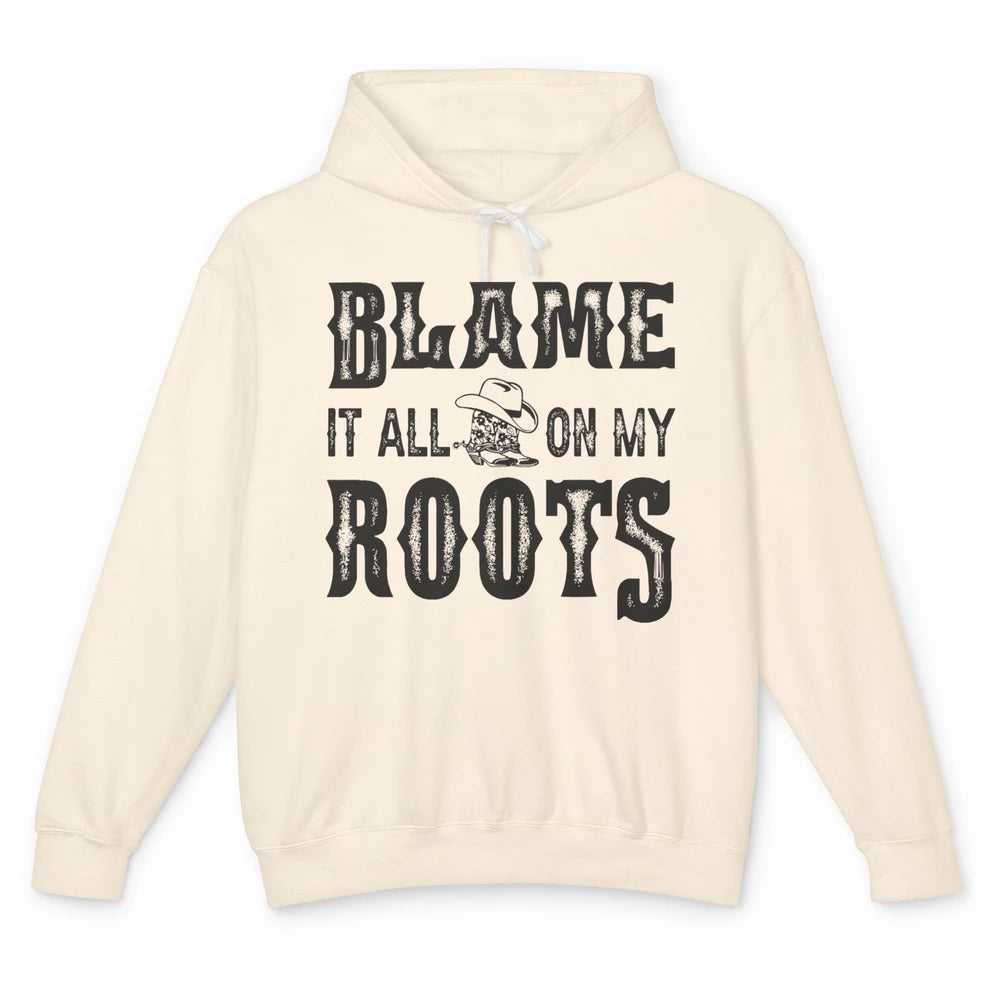 Retro Cowboy Boots Hat Blame It On My Roots Western Cowgirls Unisex Lightweight Hoodie