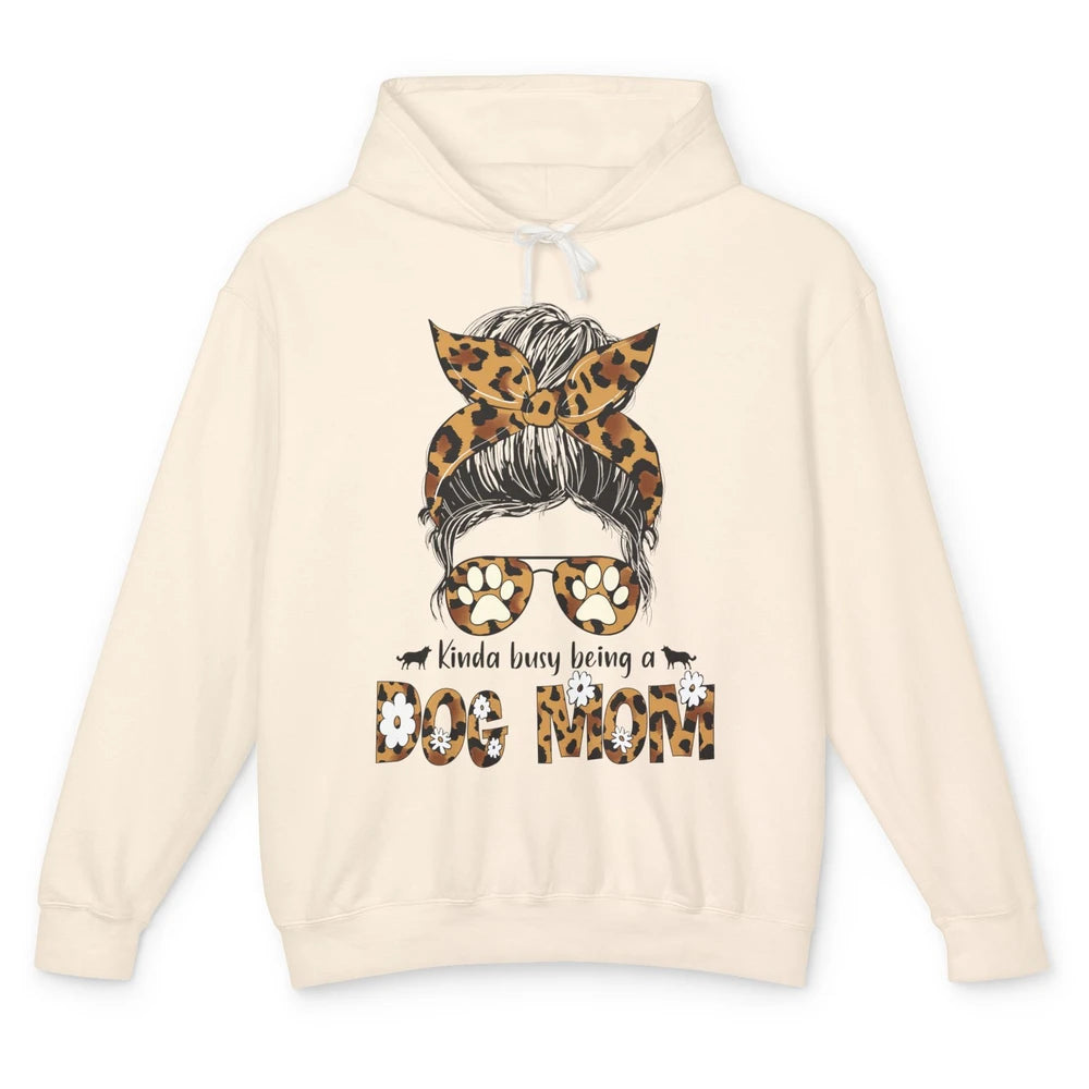 Kinda Busy Being A Dog Mom Leopard Messy Bun Dog Mom Life Unisex Lightweight Hoodie