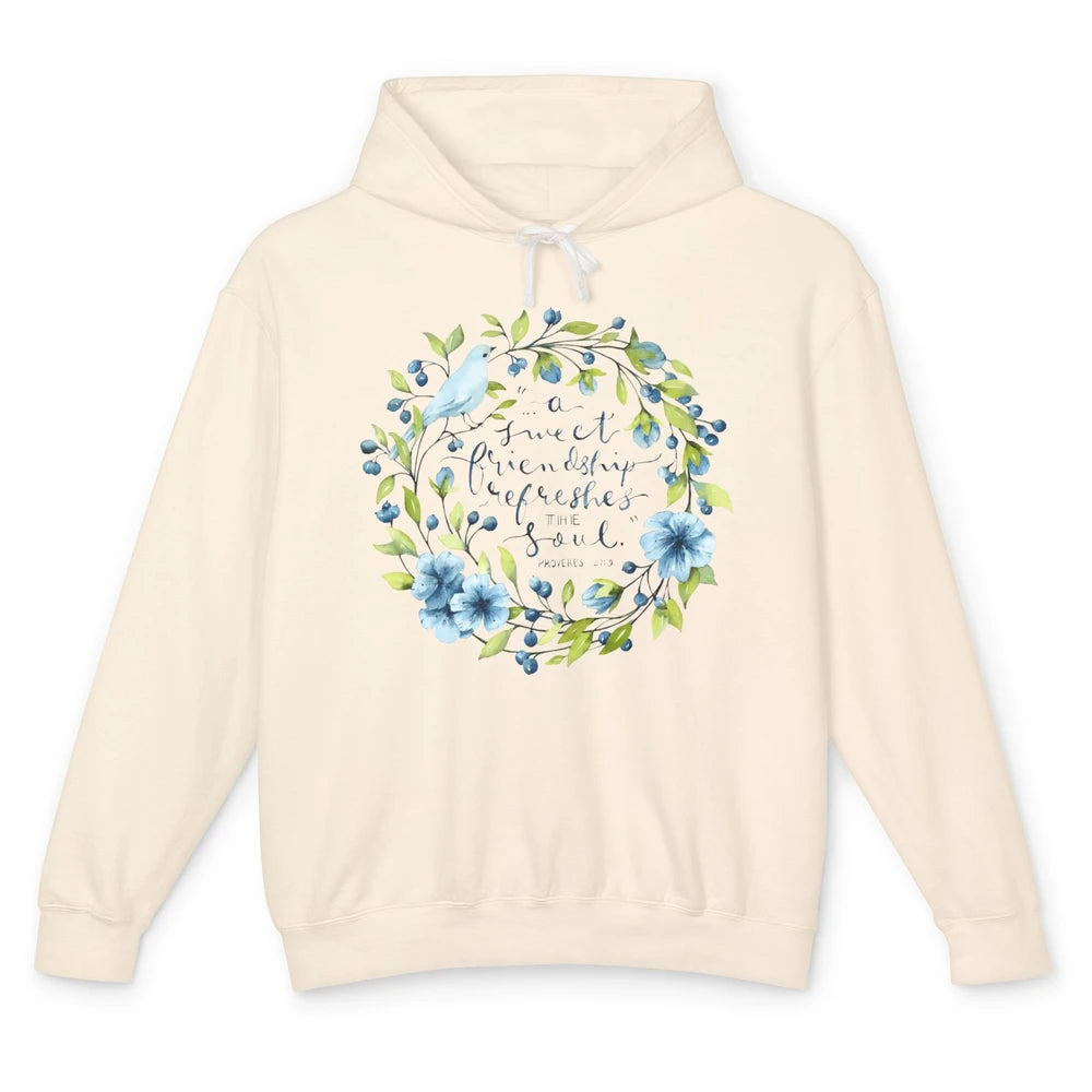 Christian A Sweet Friendship Refreshes The Soul Bible Verse Unisex Lightweight Hoodie