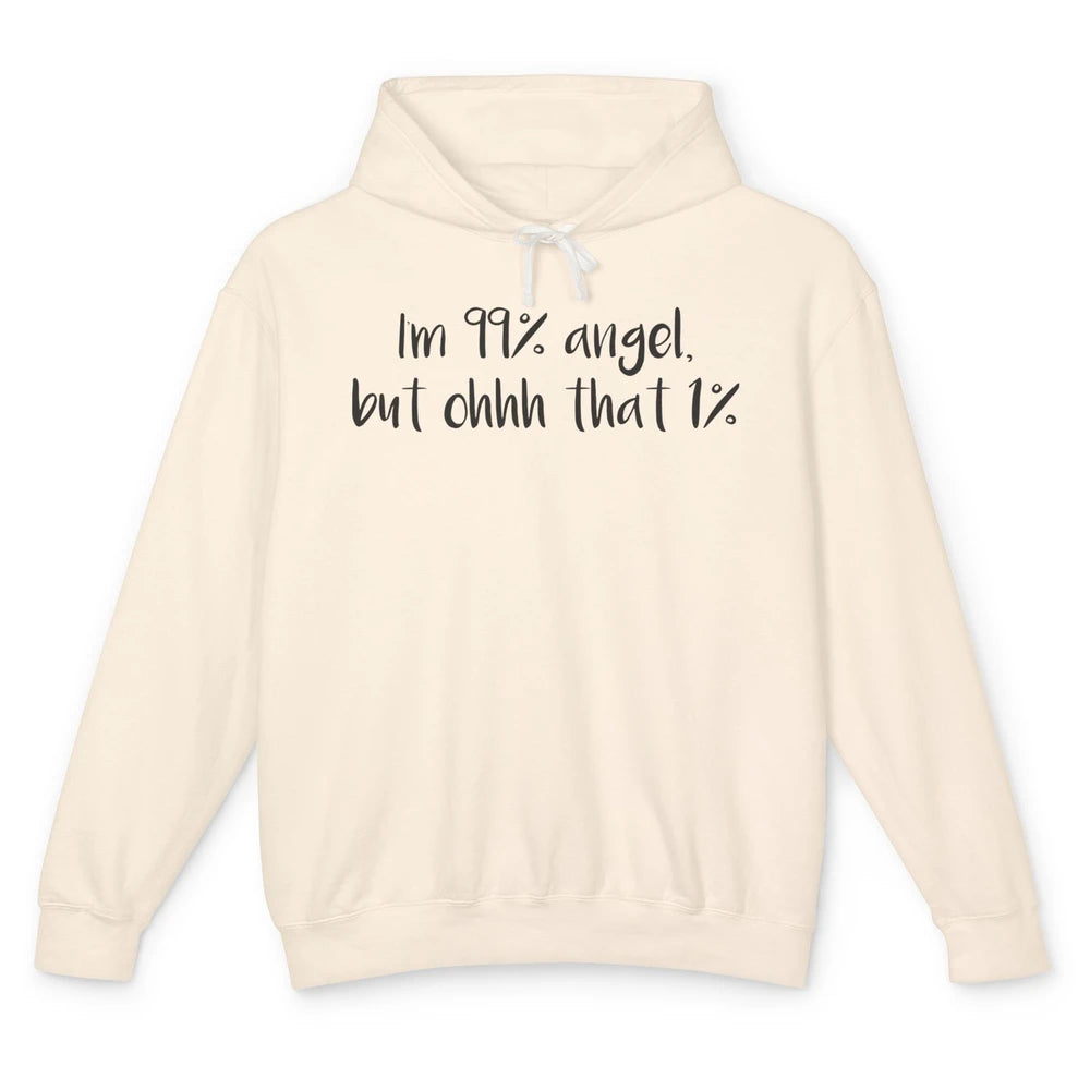 Funny I'm 99 Percent Angel but Oh That 1 Percent Sarcastic Unisex Lightweight Hoodie