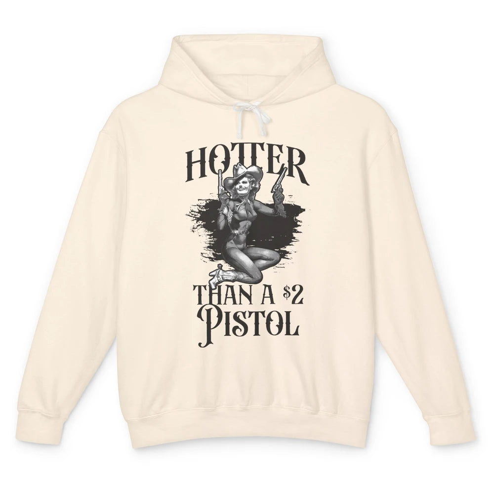 Funny Cowgirl Hotter Than A 2 Dollar Pistol Western Country Unisex Lightweight Hoodie