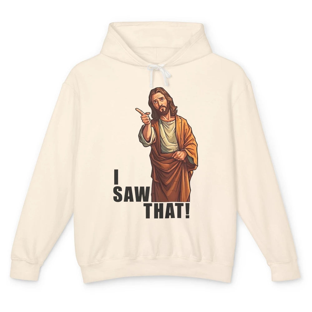 Funny Jesus I Saw That Christian Religious Sarcastic Christ Unisex Lightweight Hoodie