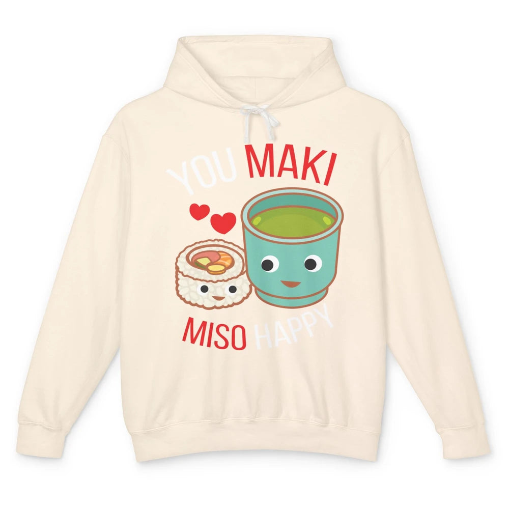 Funny You Maki Miso Happy Ramen Kawaii Otaku Japanese Food Unisex Lightweight Hoodie