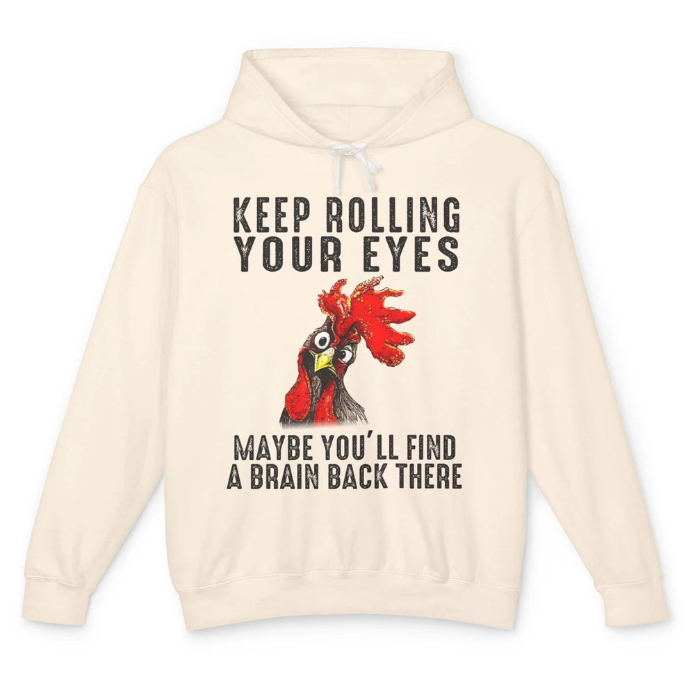 Funny Chicken Keep Rolling Your Eyes Find A Brain Farmer Unisex Lightweight Hoodie