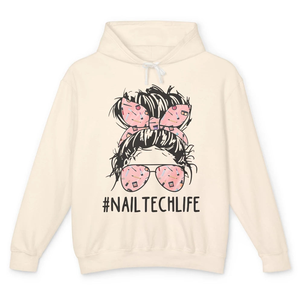 Nail Tech Life Mess Hair Manicurist Woman Polish Gel Artist Unisex Lightweight Hoodie