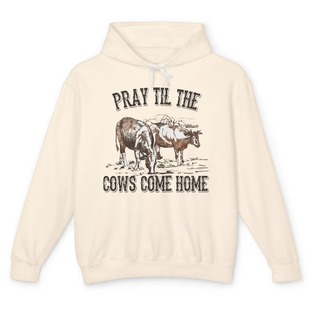 Funny Cattle Pray Till The Cows Come Home Western Country Unisex Lightweight Hoodie