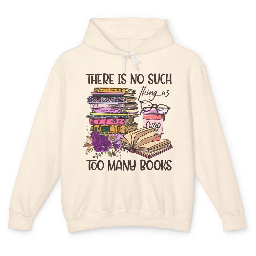 Bookworm There Is No Such Thing As Too Many Books Coffee Unisex Lightweight Hoodie