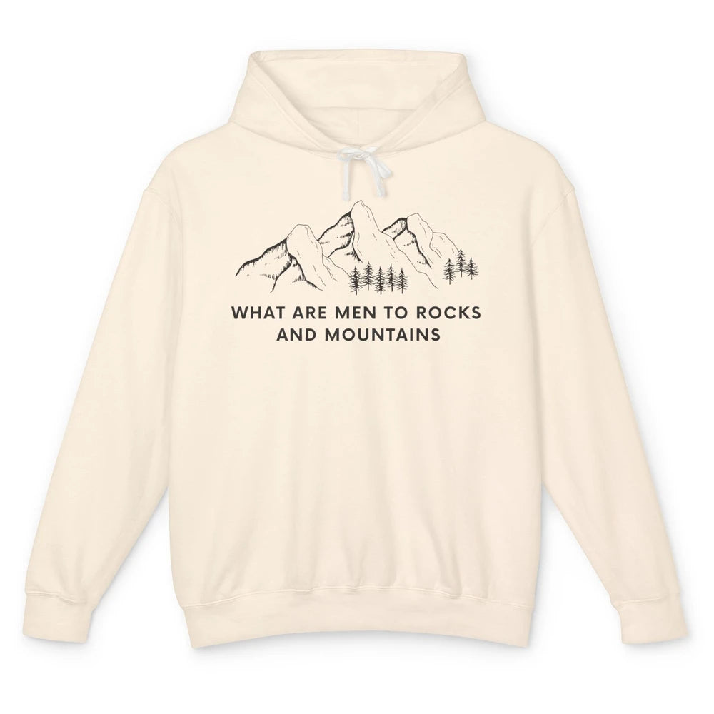 What Are Men To Rocks And Mountains Adventures Travels Unisex Lightweight Hoodie