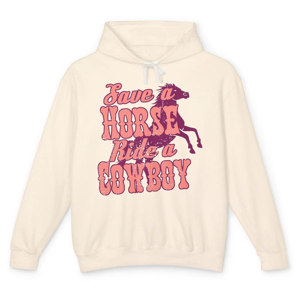 Pink Retro Save A Horse Ride A Cowboy Funny Horseback Cowgirl Rider Rodeo Howdy Western Country Unisex Lightweight Hoodie