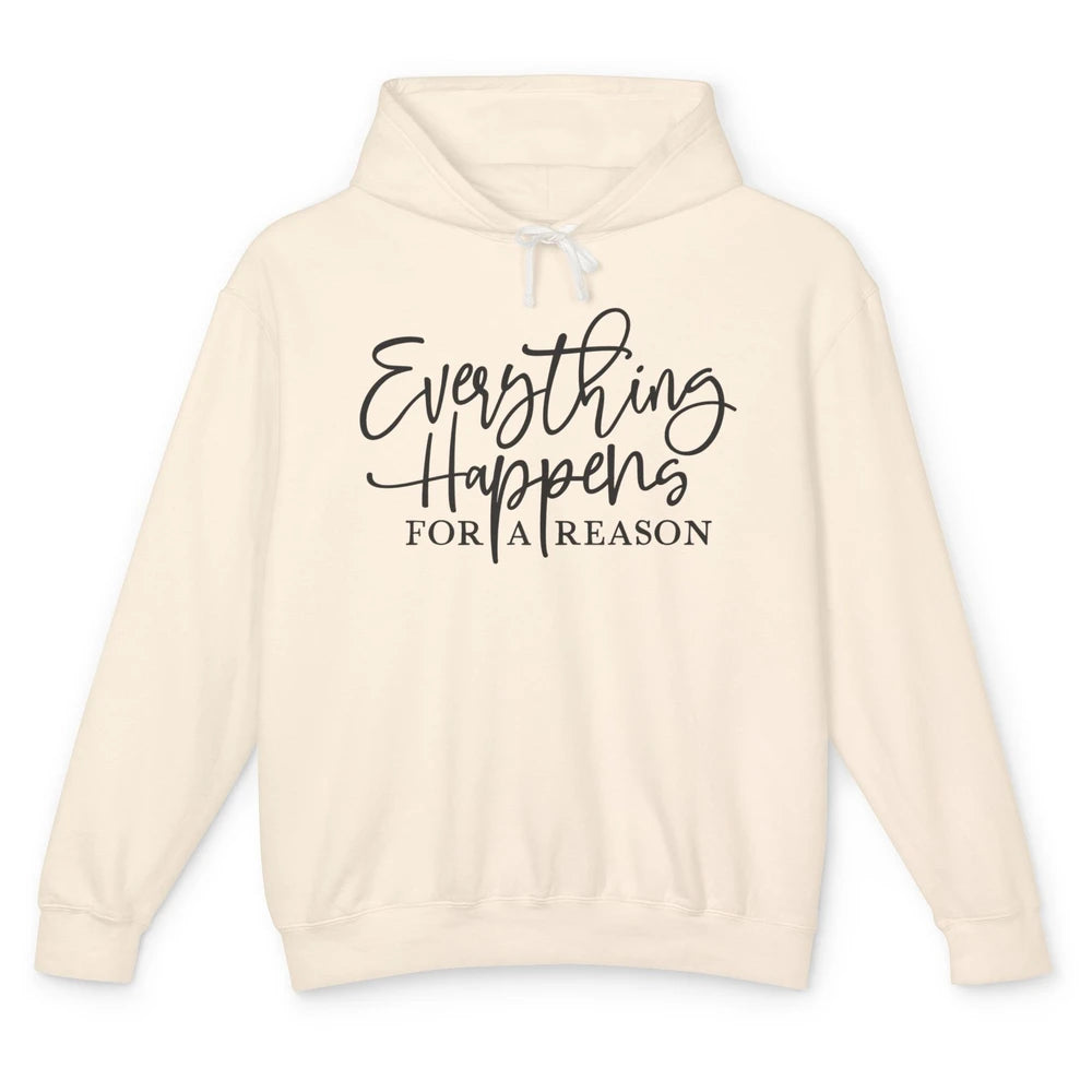 Everything Happens For A Reason Motivational Positive Mind Unisex Lightweight Hoodie