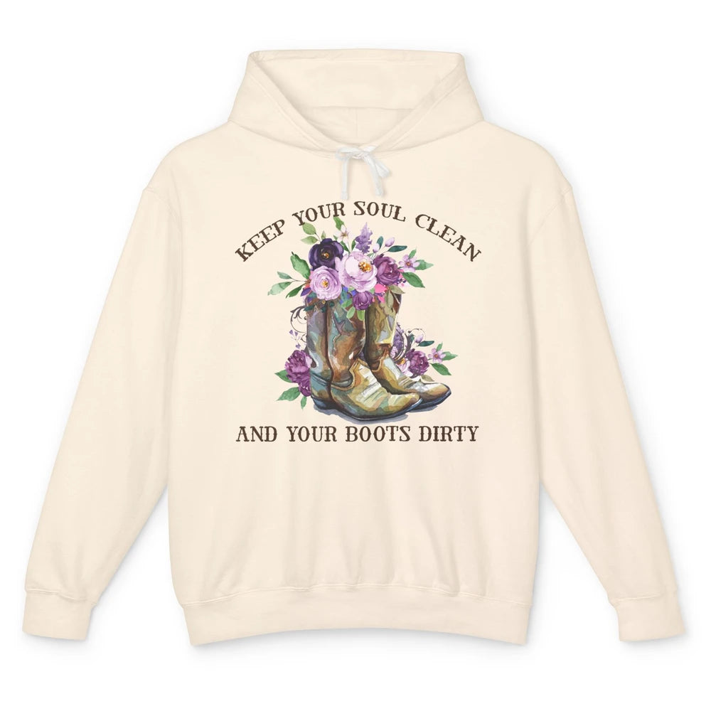 Cowgirl Boots Keep Your Soul Clean Your Boots Dirty Western Unisex Lightweight Hoodie