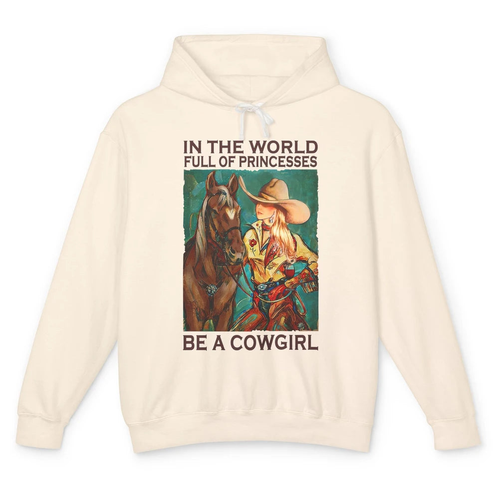 In A World Full Of Princesses Be A Cowgirl Western Country Unisex Lightweight Hoodie