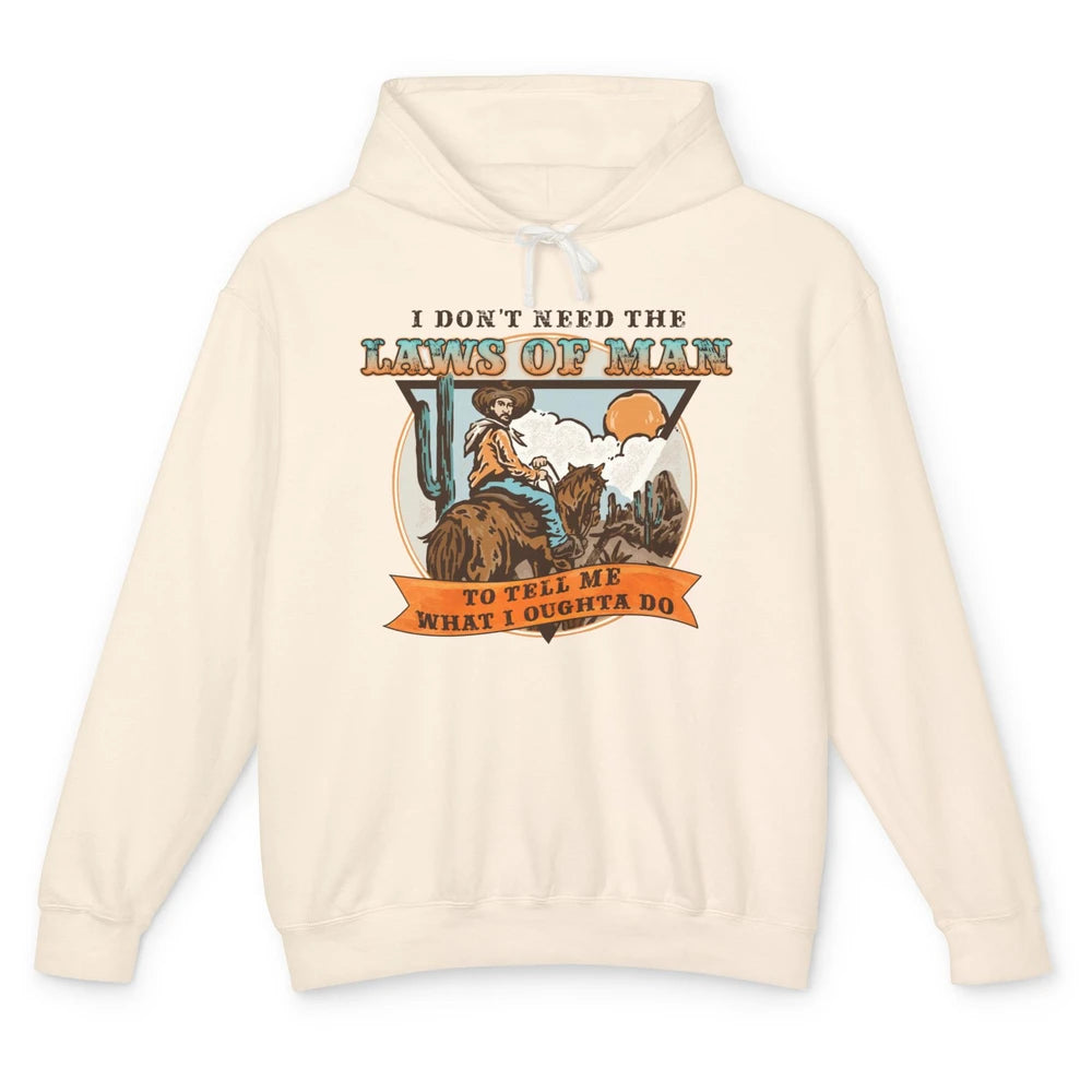 Cowboy Horsing I Don't Need The Laws Of Men Western Country Unisex Lightweight Hoodie