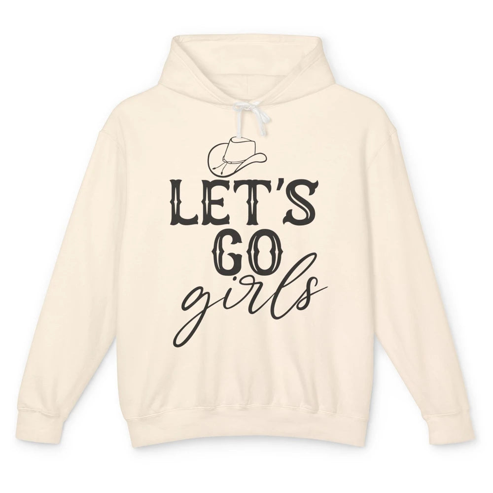 Cowboy Hat Let's Go Girls Western Country Cowgirl Gift Unisex Lightweight Hoodie