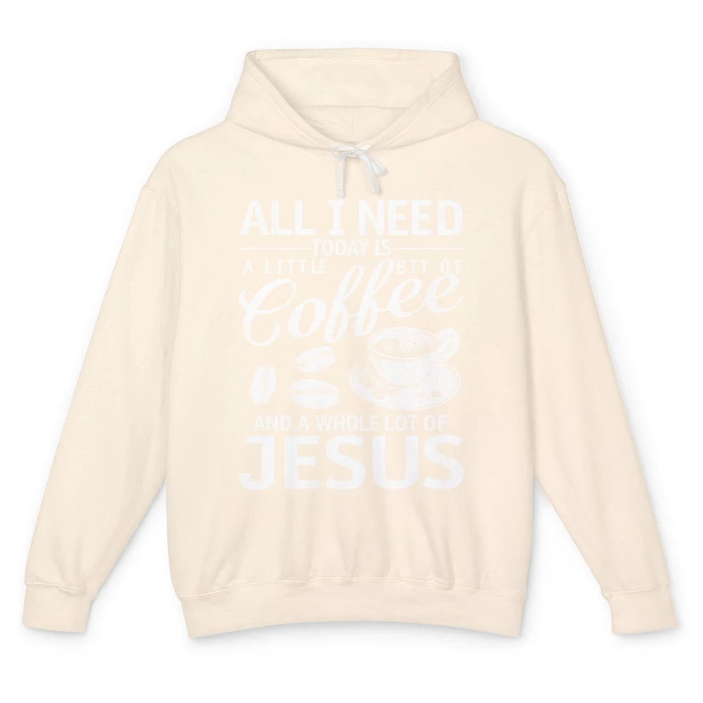 All I Need Today Is Coffee And Jesus Cross Bible Christian Unisex Lightweight Hoodie