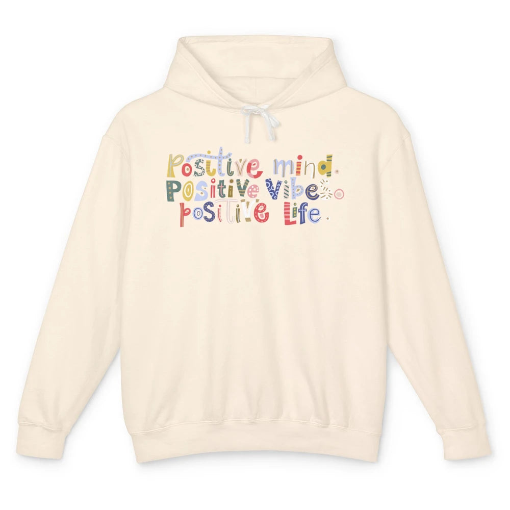 Positive Mind Positive Vibes Positive Life Motivation Quote Unisex Lightweight Hoodie