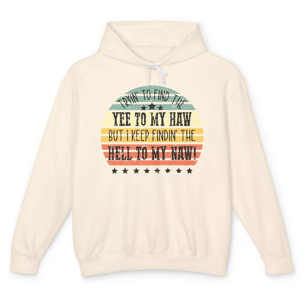 Vintage Cowboy Find The Yee To My Haw Western Country Unisex Lightweight Hoodie