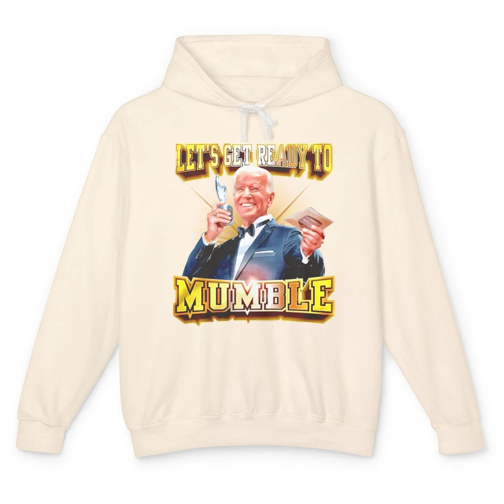 Funny Joe Biden Let's Get Ready To Mumble Anti Liberals Unisex Lightweight Hoodie