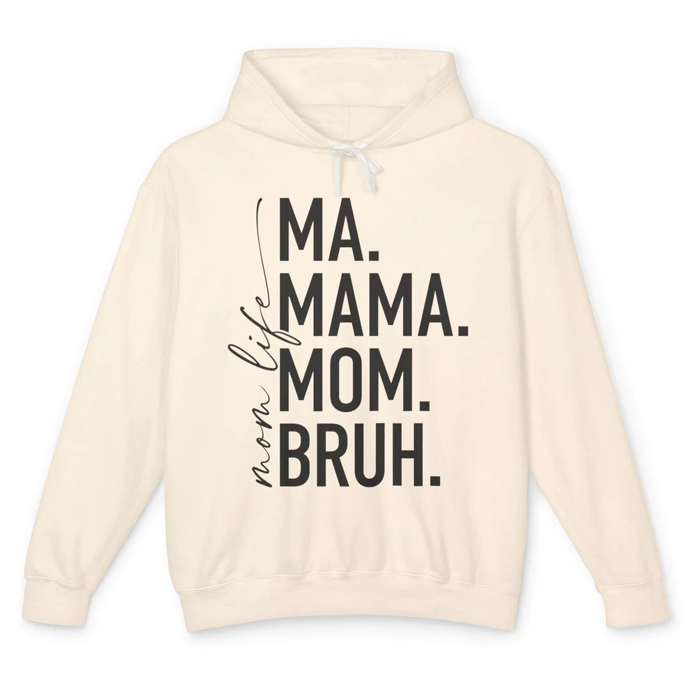 Ma Mama Mom Bruh Mom Life Funny Mother's Day Mom Gift Unisex Lightweight Hoodie