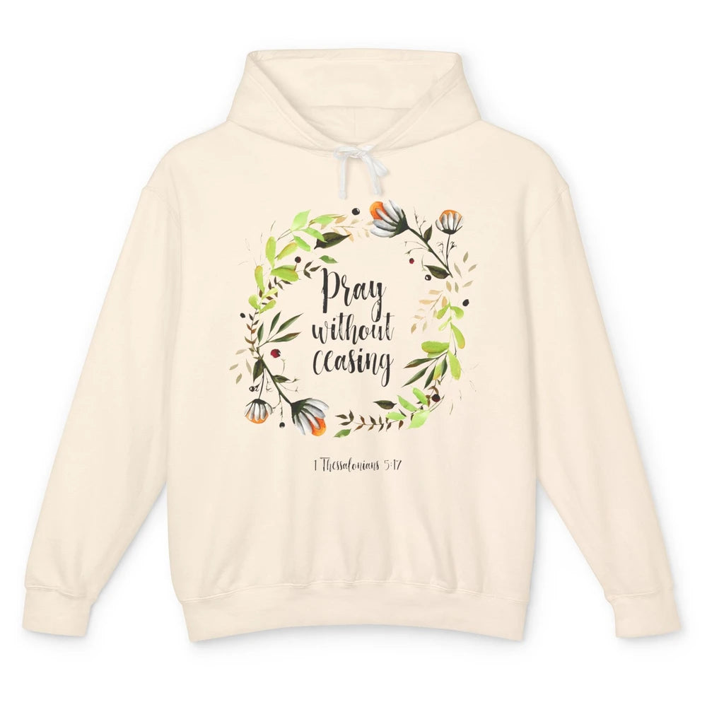 Floral Christian Pray Without Ceasing Bible Verse Motivation Unisex Lightweight Hoodie