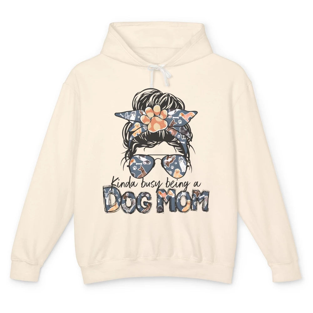 Busy Being A Dog Mom Life Paw Messy Hair Bun Mama Fur Pet Unisex Lightweight Hoodie