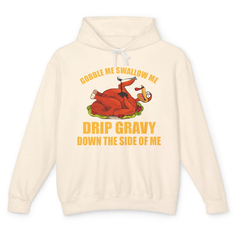 Funny Thanksgiving Turkey Gobble Me Swallow Me Drip Gravy Unisex Lightweight Hoodie