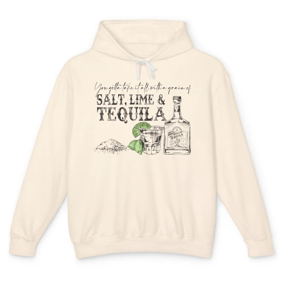 You Gotta Take It All With a Grain Of Salt Lime And Tequila Unisex Lightweight Hoodie