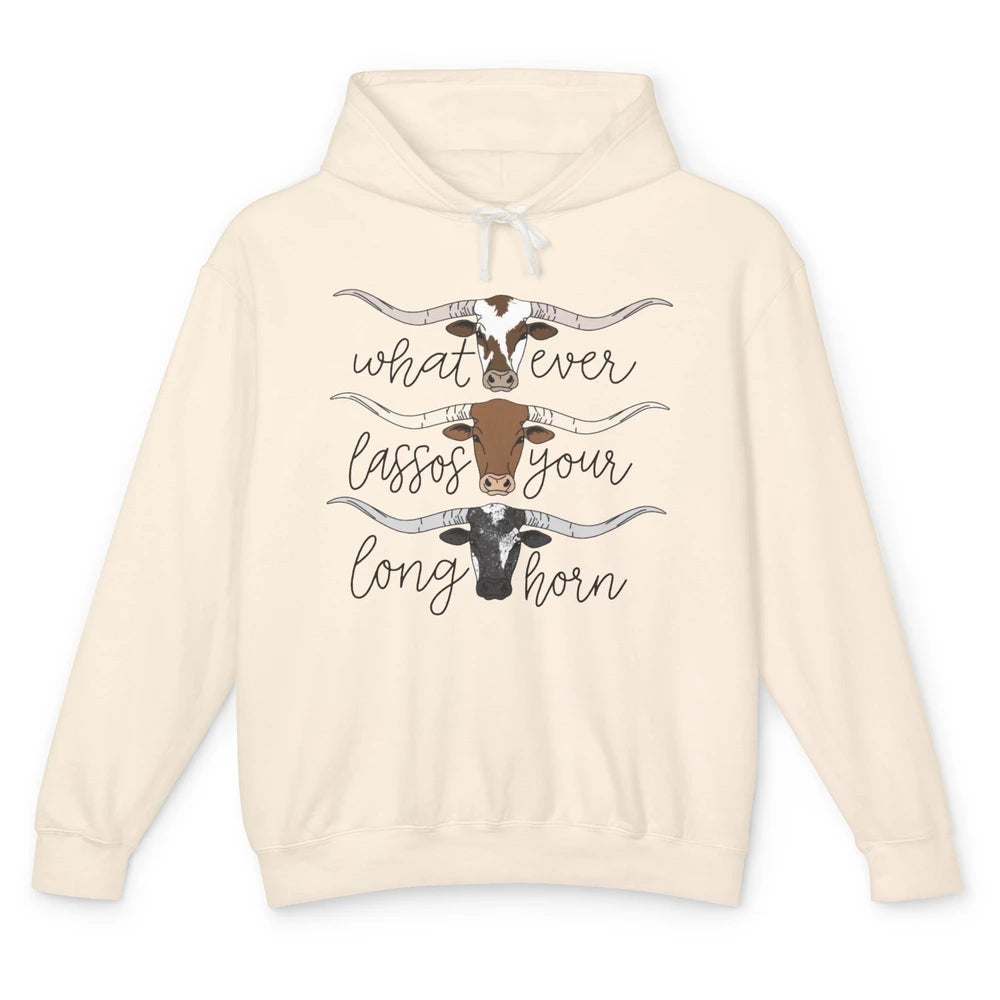 Whatever Lassos Your Longhorn Country Cow Farm Girls Gift Unisex Lightweight Hoodie