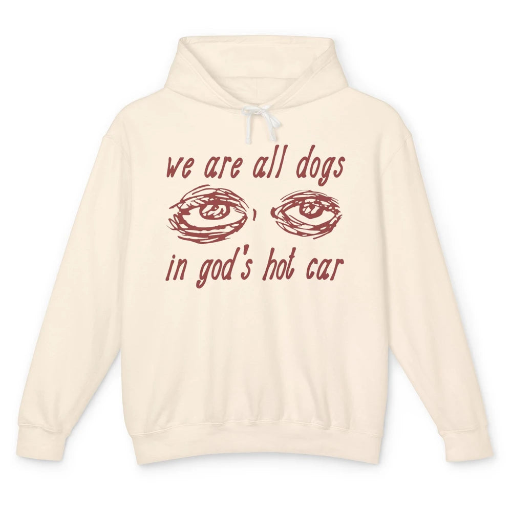 We Are All Dogs In God's Hot Car Oddly Funny Religious Jesus Unisex Lightweight Hoodie