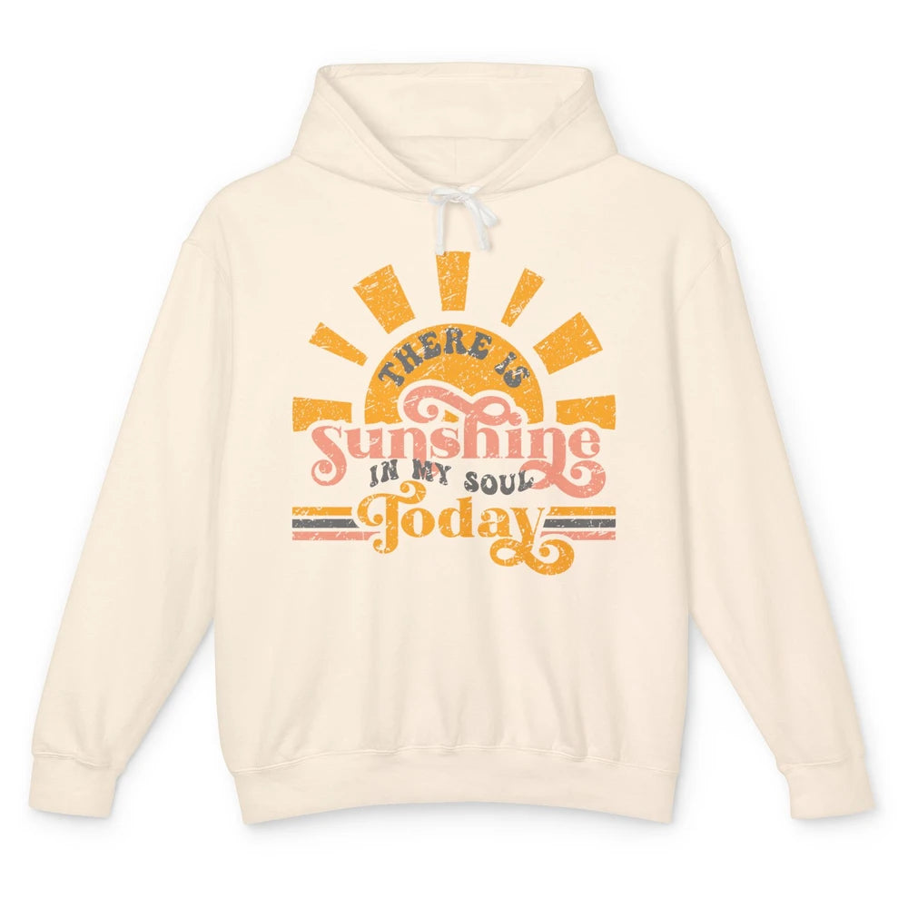 Retro There Is Sunshine In My Soul Today Happy Positive Mind Unisex Lightweight Hoodie