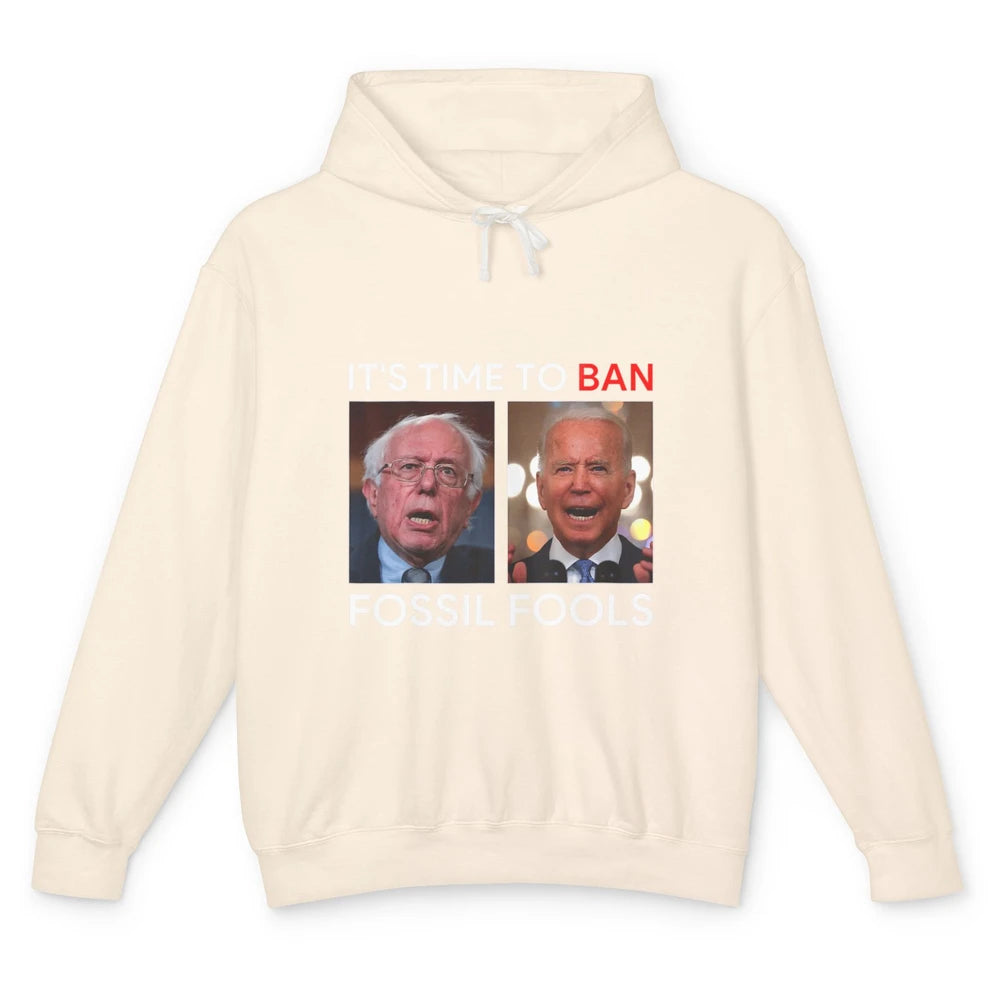 Funny Anti Joe Biden President Time To Ban Fossil Fools Joke Unisex Lightweight Hoodie