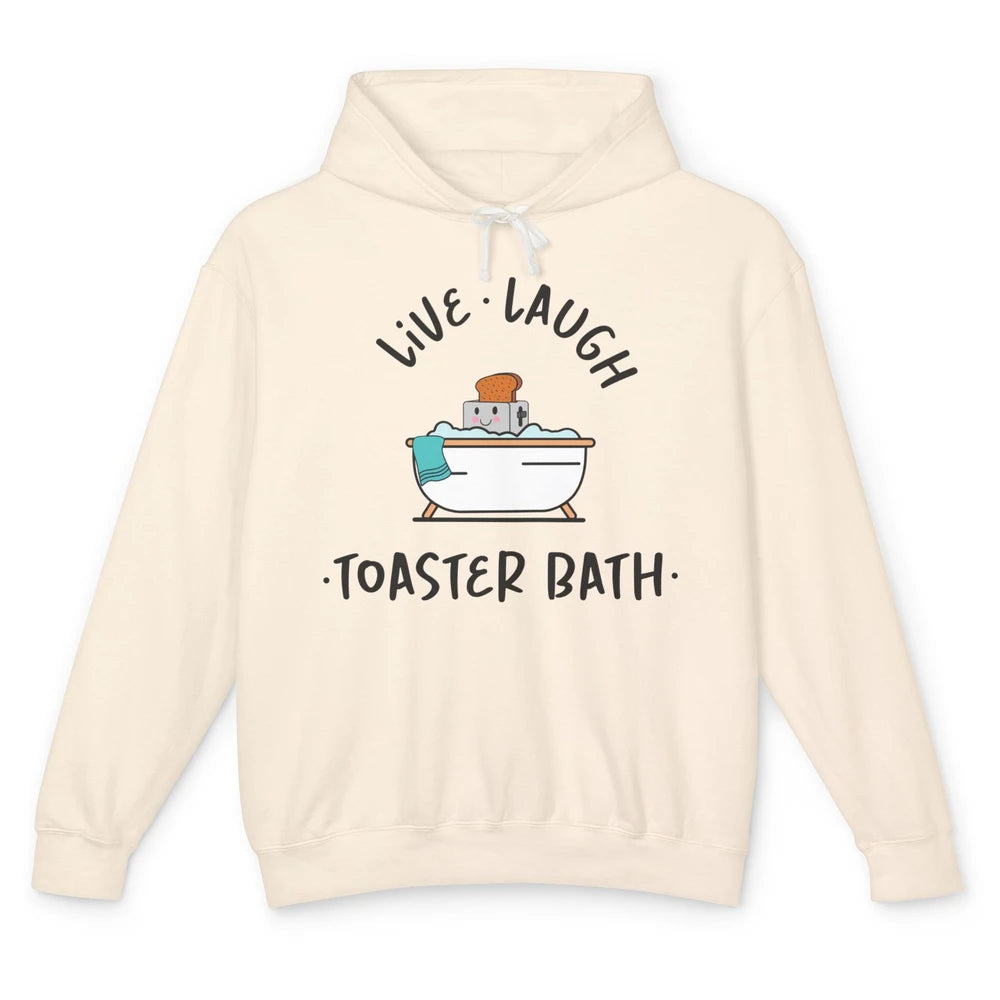 Funny My Kind Of Bath Bomb Live Laugh Toaster Bath Self Love Unisex Lightweight Hoodie