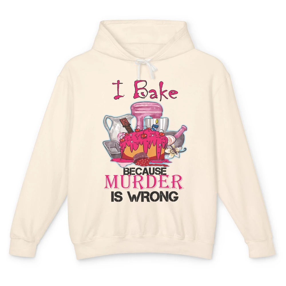 Baking Machine I Bake Because Murder Is Wrong Bakers Life Unisex Lightweight Hoodie