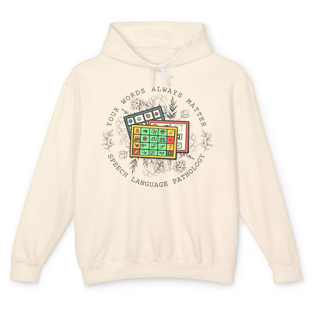 Your Words Always Matter Speech Pathology Sped Teacher Gift Unisex Lightweight Hoodie