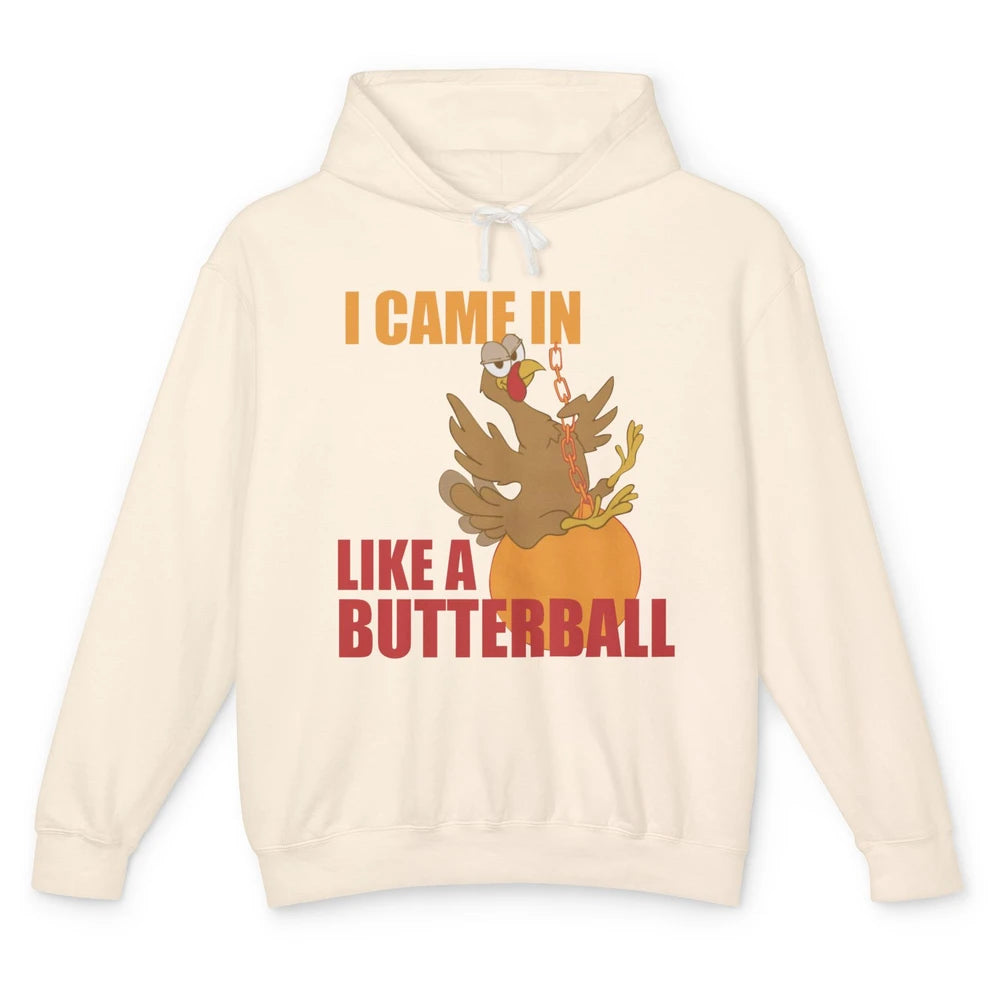 Funny Turkey Thanksgiving Gift I Came In Like a Butterball Unisex Lightweight Hoodie