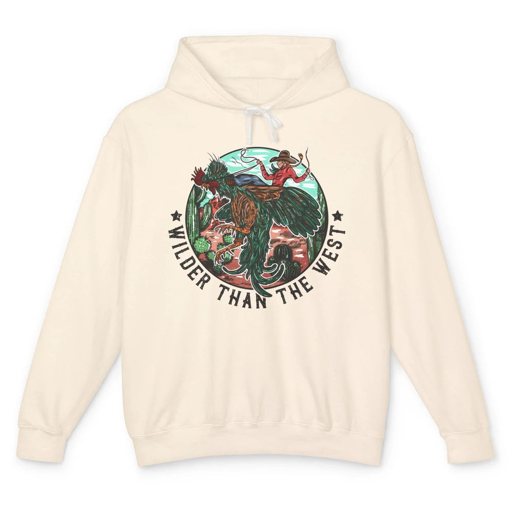 Funny Cowgirl Riding Rooster Wilder Than The West Western Unisex Lightweight Hoodie