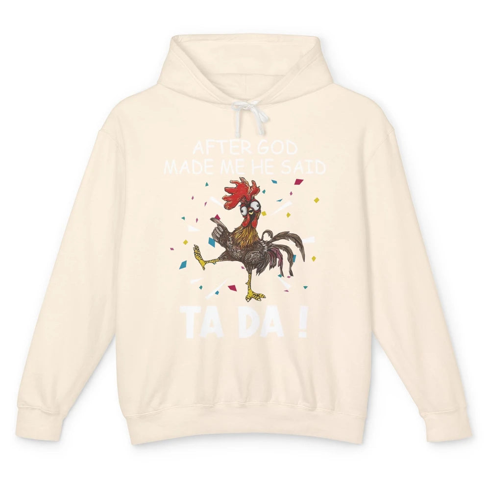 Funny After God Made Me Said Tada Chicken Rooster Jesus Farm Unisex Lightweight Hoodie