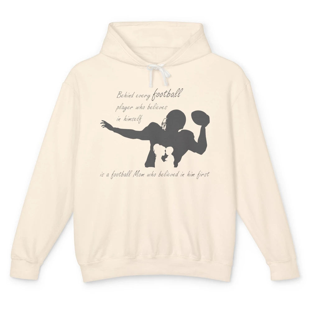 Behind Every Football Player Is A Mom Who Believed In Him Unisex Lightweight Hoodie