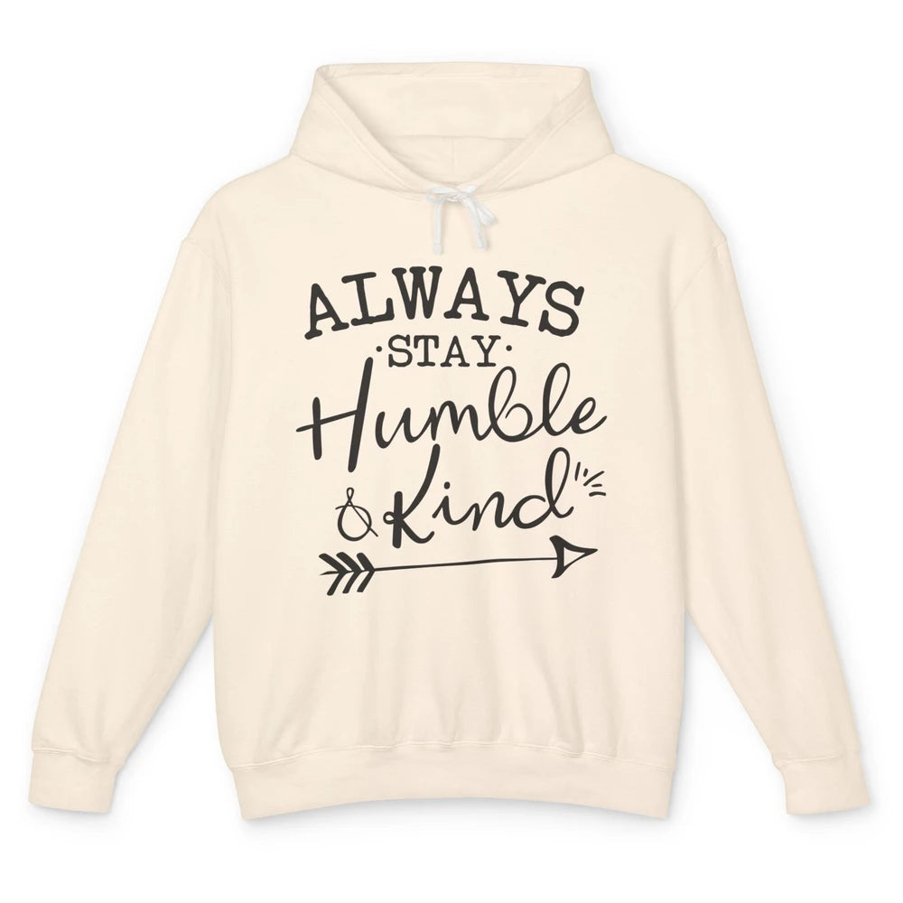 Always Stay Humble And Kind Spread Kindness Inspirational Unisex Lightweight Hoodie