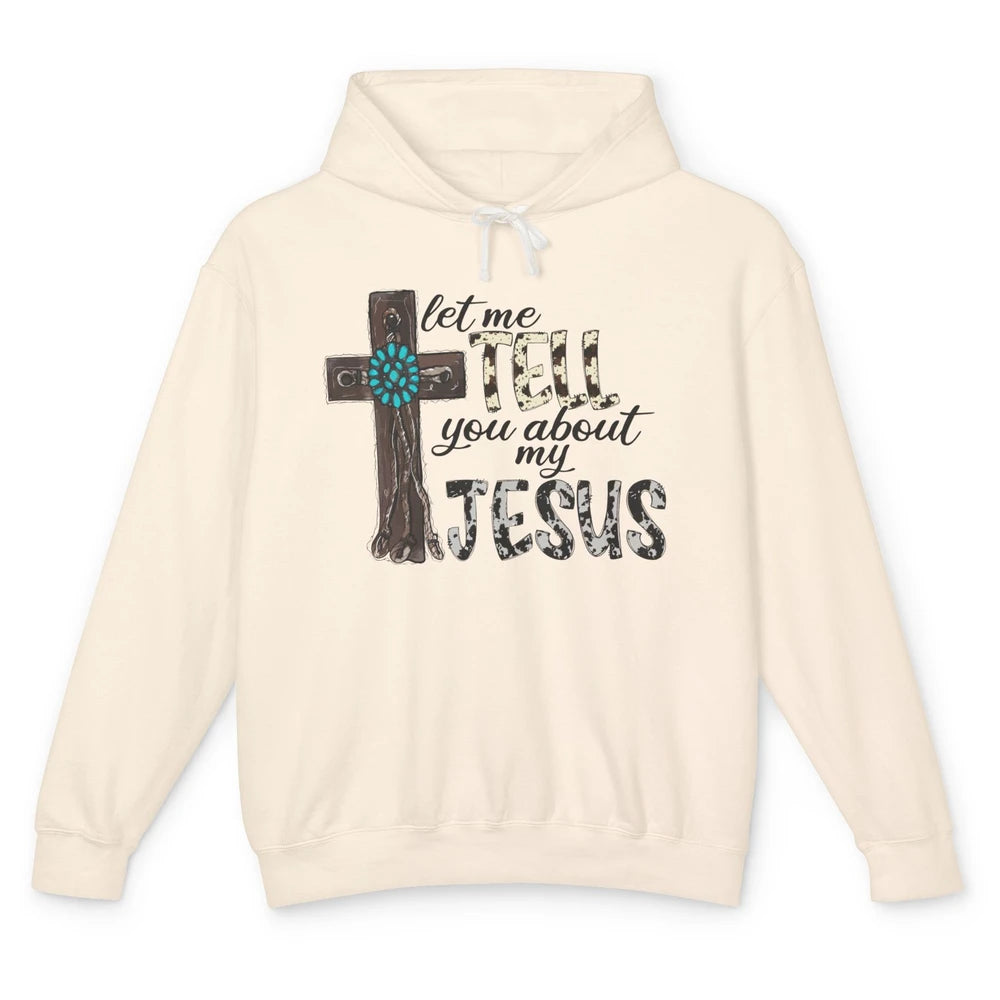 Leopard Cowhide Let Me Tell You About My Jesus Christian Unisex Lightweight Hoodie